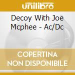 Decoy With Joe Mcphee - Ac/Dc cd