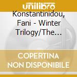 Konstantinidou, Fani - Winter Trilogy/The Big Fall cd musicale