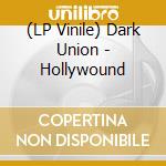 (LP Vinile) Dark Union - Hollywound vinile