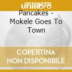 Pancakes - Mokele Goes To Town cd
