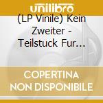 (LP Vinile) Kein Zweiter - Teilstuck Fur Totalen.. vinile