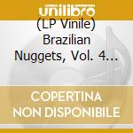 (LP Vinile) Brazilian Nuggets, Vol. 4 / Various lp vinile