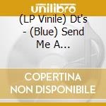 (LP Vinile) Dt's - (Blue) Send Me A Postcard/Hello Darkness lp vinile