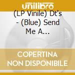(LP Vinile) Dt's - (Blue) Send Me A Postcard/Hello Darkness vinile