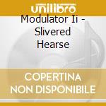 Modulator Ii - Slivered Hearse cd