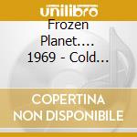 Frozen Planet.... 1969 - Cold Hand Of A Gambling Man cd