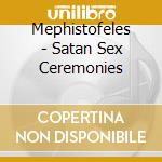 Mephistofeles - Satan Sex Ceremonies cd