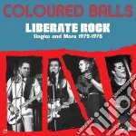 (LP Vinile) Coloured Balls - Liberate Rock: Singles And More 197 vinile