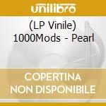 (LP Vinile) 1000Mods - Pearl lp vinile