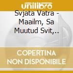 Svjata Vatra - Maailm, Sa Muutud Svit,.. cd