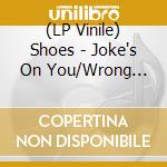 (LP Vinile) Shoes - Joke's On You/Wrong Idea lp vinile