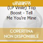 (LP Vinile) Top Boost - Tell Me You're Mine lp vinile