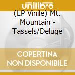 (LP Vinile) Mt. Mountain - Tassels/Deluge vinile