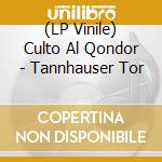 (LP Vinile) Culto Al Qondor - Tannhauser Tor vinile