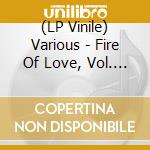 (LP Vinile) Various - Fire Of Love, Vol. 1 lp vinile