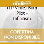 (LP Vinile) Burn Pilot - Infinitism vinile