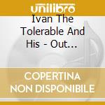 Ivan The Tolerable And His - Out Of Season cd