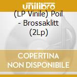 (LP Vinile) Poil - Brossaklitt (2Lp) lp vinile