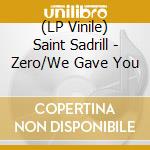 (LP Vinile) Saint Sadrill - Zero/We Gave You lp vinile
