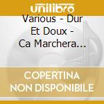 Various - Dur Et Doux - Ca Marchera Jamais cd
