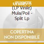 (LP Vinile) Mula/Poil - Split Lp lp vinile