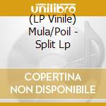(LP Vinile) Mula/Poil - Split Lp vinile