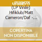 (LP Vinile) Hifiklub/Matt Cameron/Daf - Rupture vinile