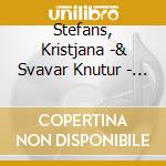Stefans, Kristjana -& Svavar Knutur - Fadmlog cd