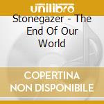 Stonegazer - The End Of Our World cd