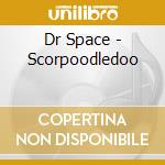 Dr Space - Scorpoodledoo cd