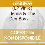 (LP Vinile) Jenna & The Den Boys - Jenna & The Den Boys vinile