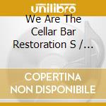 We Are The Cellar Bar Restoration S / Various cd
