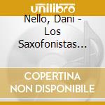 Nello, Dani - Los Saxofonistas Salvajes cd