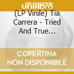 (LP Vinile) Tia Carrera - Tried And True (Splatter) lp vinile