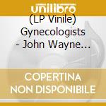 (LP Vinile) Gynecologists - John Wayne Gacy vinile