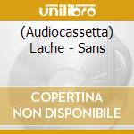 (Audiocassetta) Lache - Sans cd