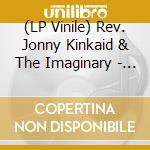 (LP Vinile) Rev. Jonny Kinkaid & The Imaginary - European Getaway/Concrete And Rust vinile