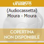 (Audiocassetta) Moura - Moura cd musicale