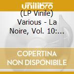 (LP Vinile) Various - La Noire, Vol. 10: Groove City vinile