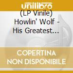 (LP Vinile) Howlin' Wolf - His Greatest Sides, Vol. 1 (Red) lp vinile