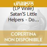 (LP Vinile) Satan'S Little Helpers - Do You Believe In Magic lp vinile