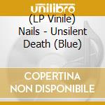(LP Vinile) Nails - Unsilent Death (Blue) vinile