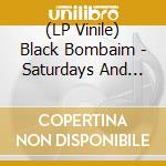 (LP Vinile) Black Bombaim - Saturdays And Space Travels (10Th A vinile