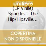 (LP Vinile) Sparkles - The Hip/Hipsville 29 B.C. vinile