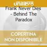 Frank Never Dies - Behind The Paradox cd