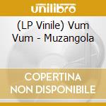 (LP Vinile) Vum Vum - Muzangola lp vinile