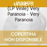 (LP Vinile) Very Paranoia - Very Paranoia vinile