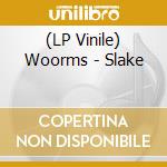 (LP Vinile) Woorms - Slake vinile
