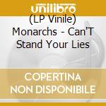 (LP Vinile) Monarchs - Can'T Stand Your Lies vinile