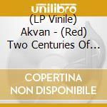 (LP Vinile) Akvan - (Red) Two Centuries Of Silence lp vinile